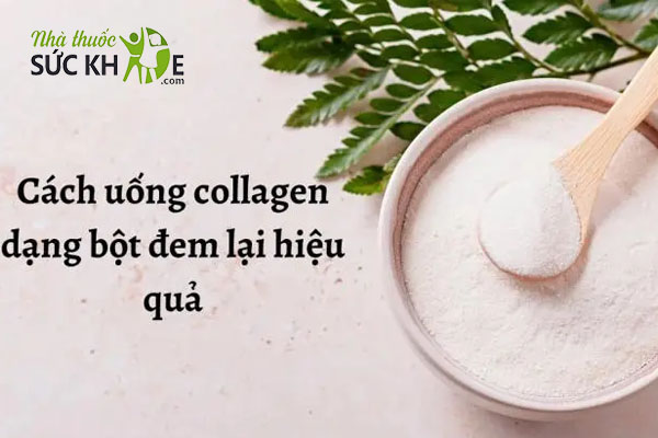 Cách uống Collagen dạng bột đúng giúp phát huy hết được tác dụng của sản phẩm